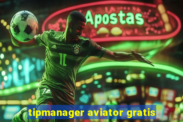 tipmanager aviator gratis